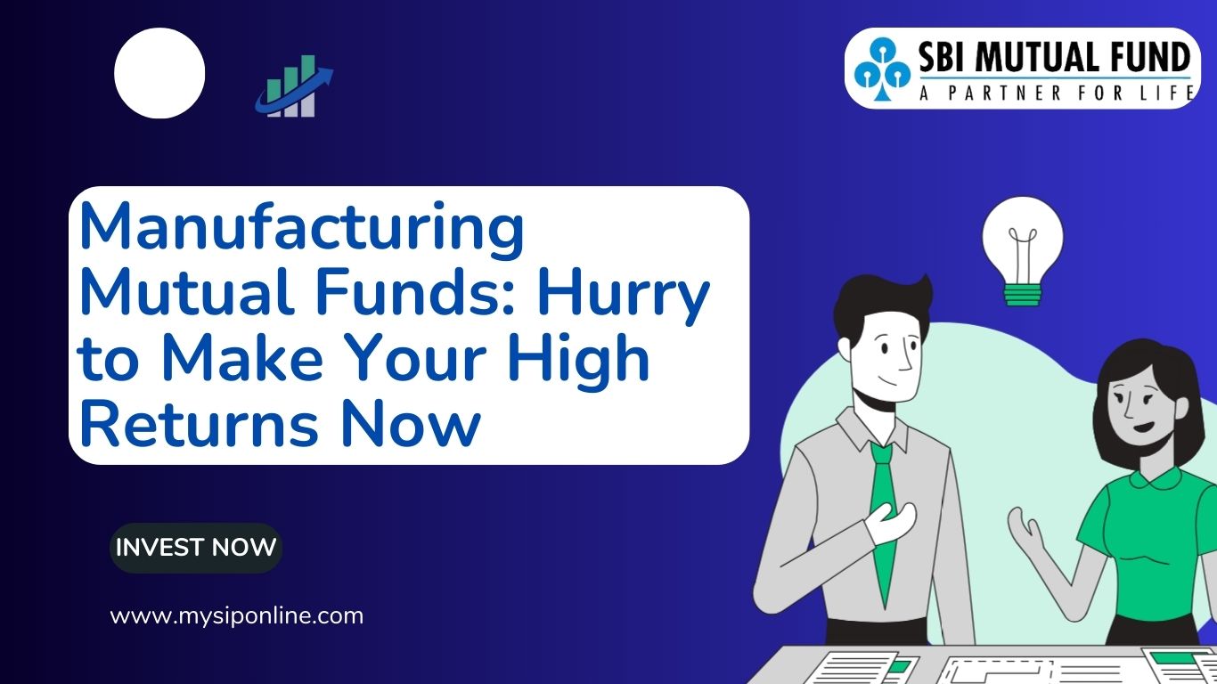 Manufacturing Mutual Funds: Hurry to Make Your High Returns Now