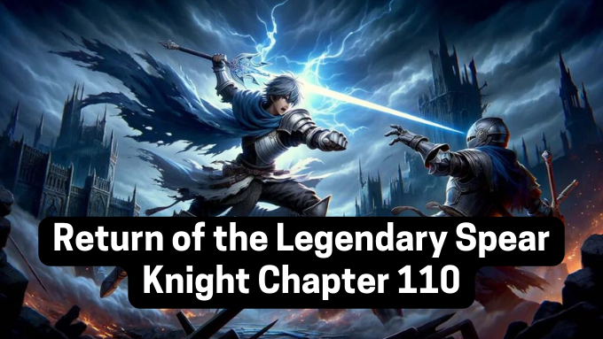 Unraveling the Mystery of the Return of the Legendary Spear Knight Chapter 110